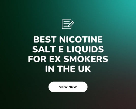 Best nicotine salt e liquids for ex smokers in the UK