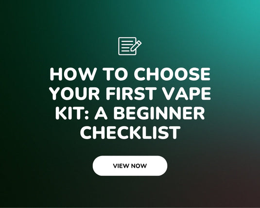 How to choose your first vape kit: a beginner checklist