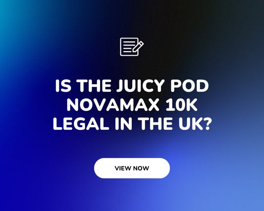 Is the Juicy Pod Novamax 10K legal in the UK? How to check it on the MHRA list