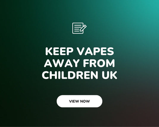 Keep vapes away from children UK, storage, packaging law and nicotine risk explained